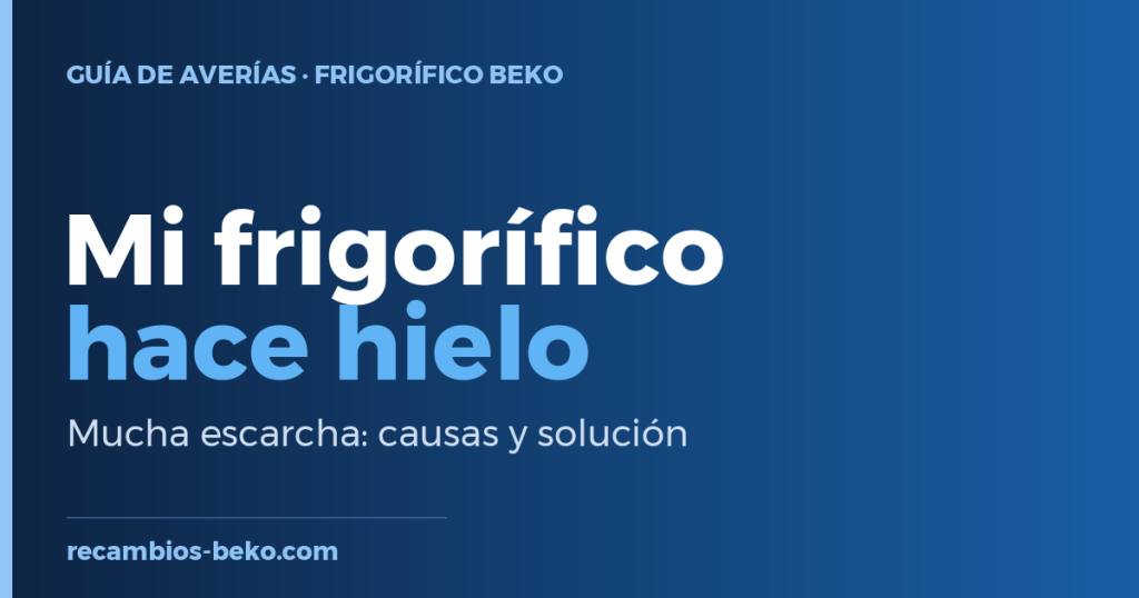 Frigorifico Beko Hace mucho hielo