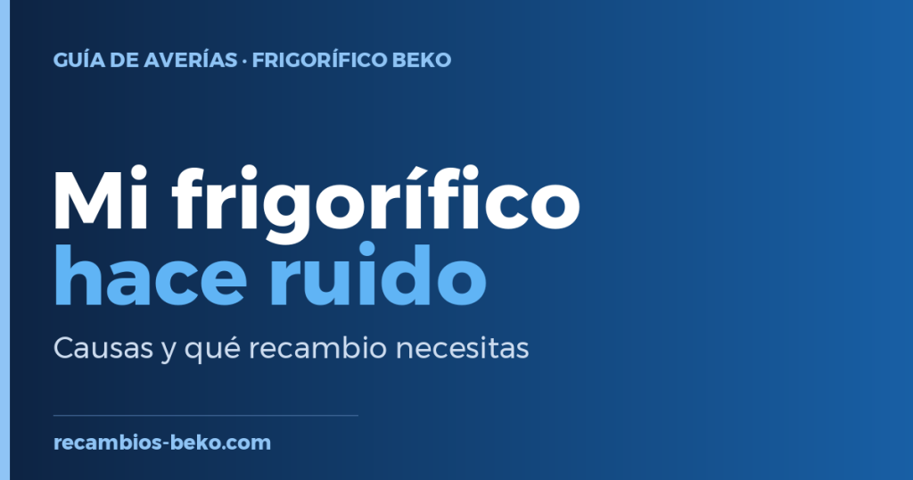 Frigorifico Beko Hace ruido