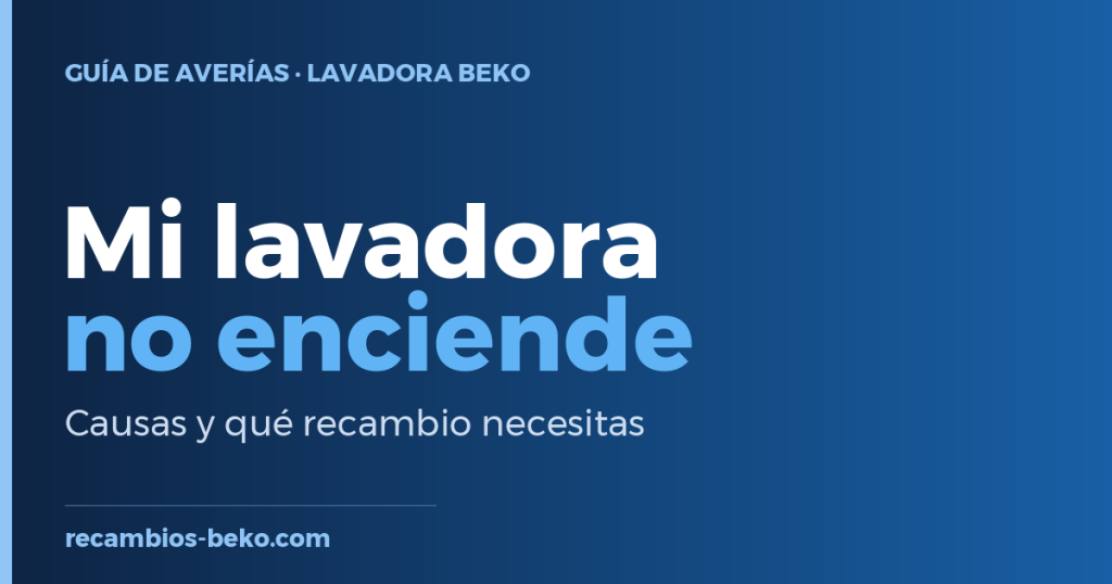 Lavadora Beko que no enciende: causas y solución