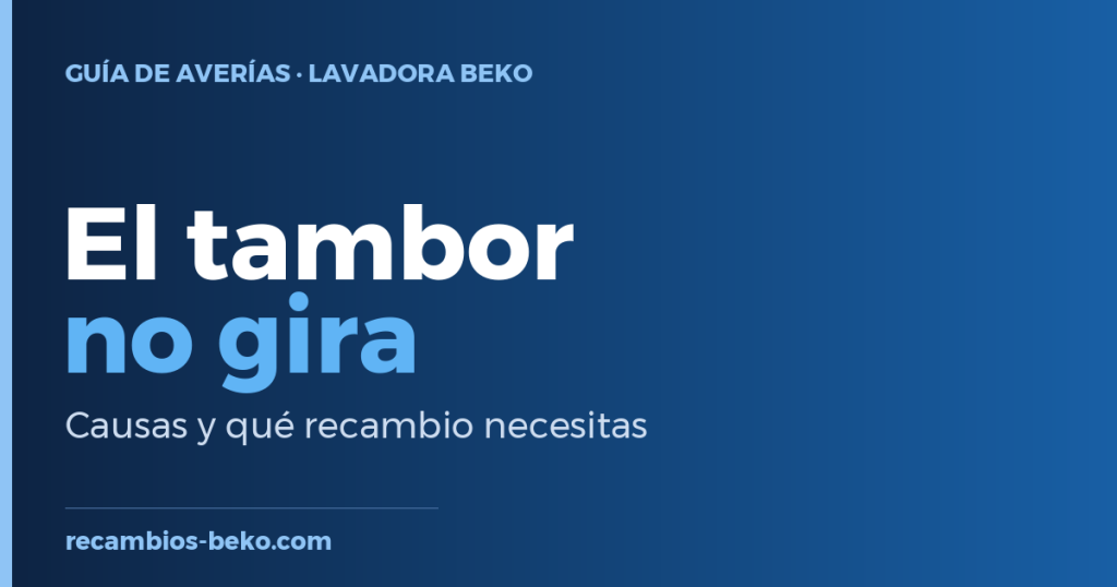 Lavadora Beko que no gira el tambor: causas y solución