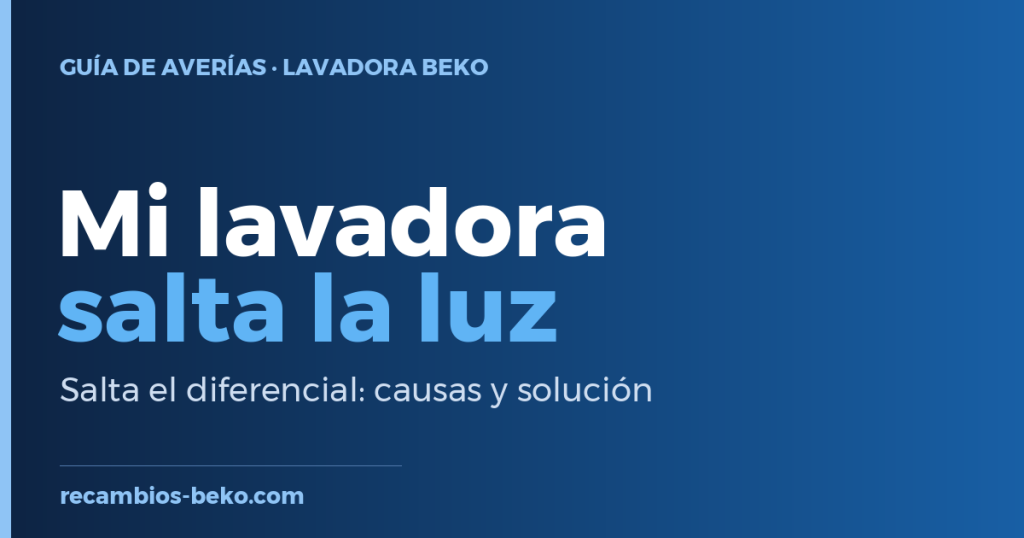Lavadora Beko que salta el diferencial (salta la luz): causas y solución