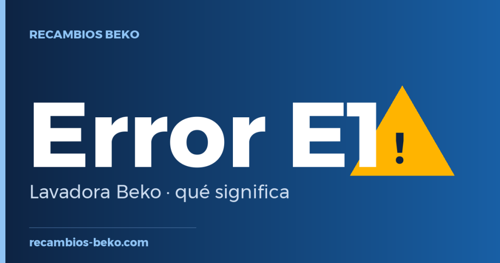 Error E1 en lavadora Beko: qué significa y solución