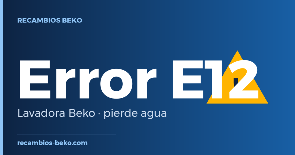 Error E12 en lavadora Beko: qué significa y solución