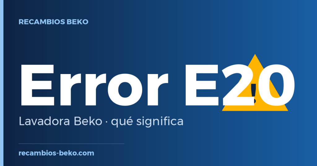Error E20 en lavadora Beko: qué significa y solución