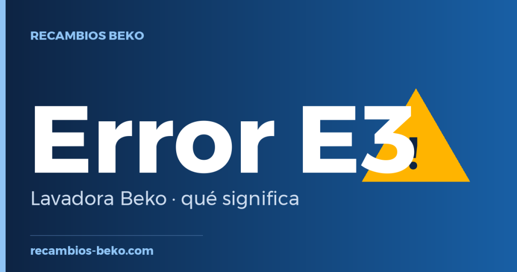 Error E3 en lavadora Beko: qué significa y solución