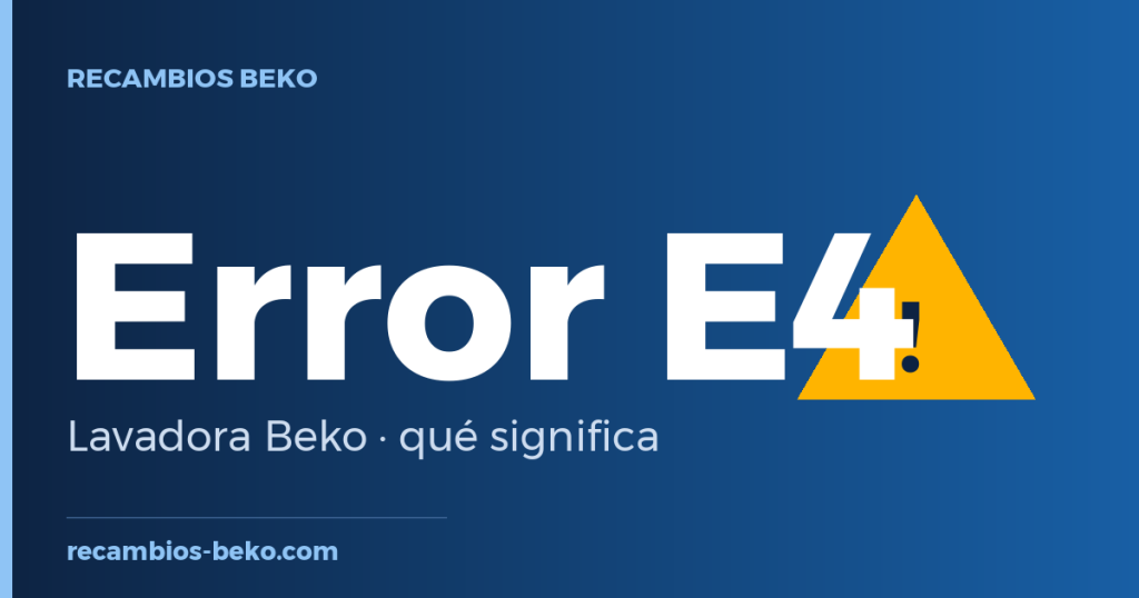 Error E4 en lavadora Beko: qué significa y solución
