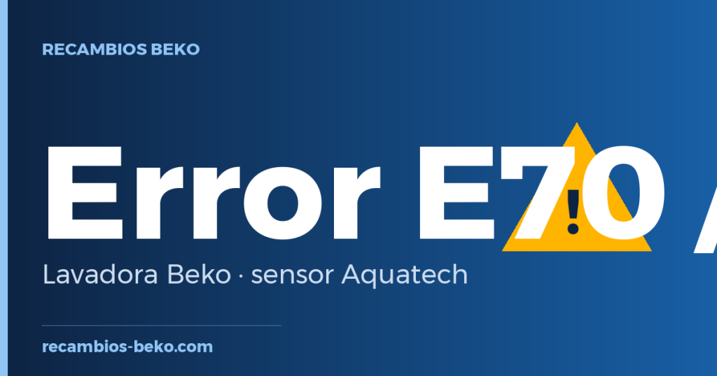 Error E70 y E71 en lavadora Beko: sensor Aquatech