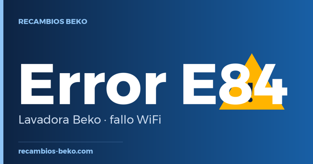 Error E84 en lavadora Beko: fallo de conexión WiFi