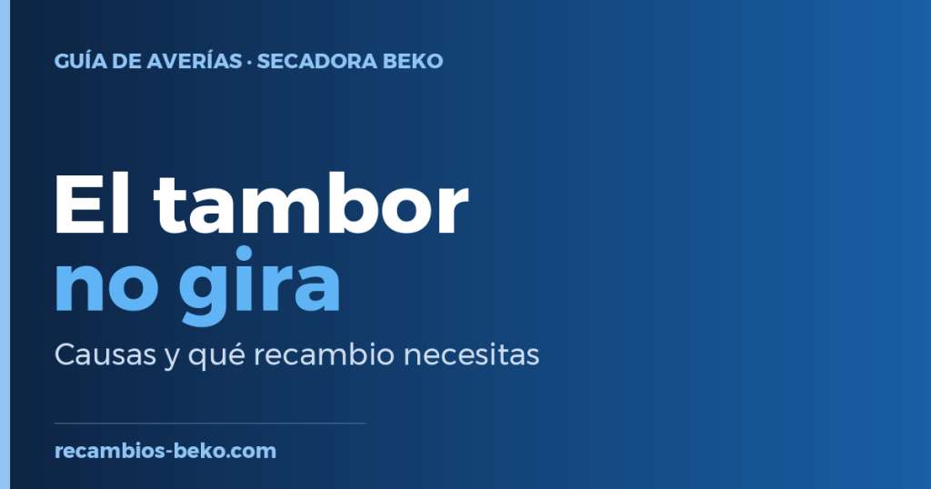 Secadora Beko que no gira el tambor: causas y solución