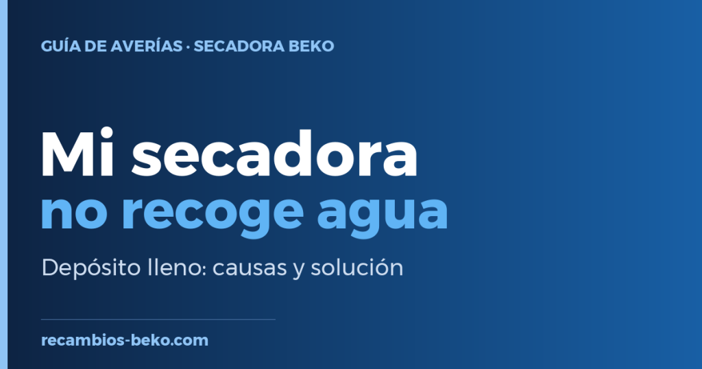 Secadora Beko No recoge agua