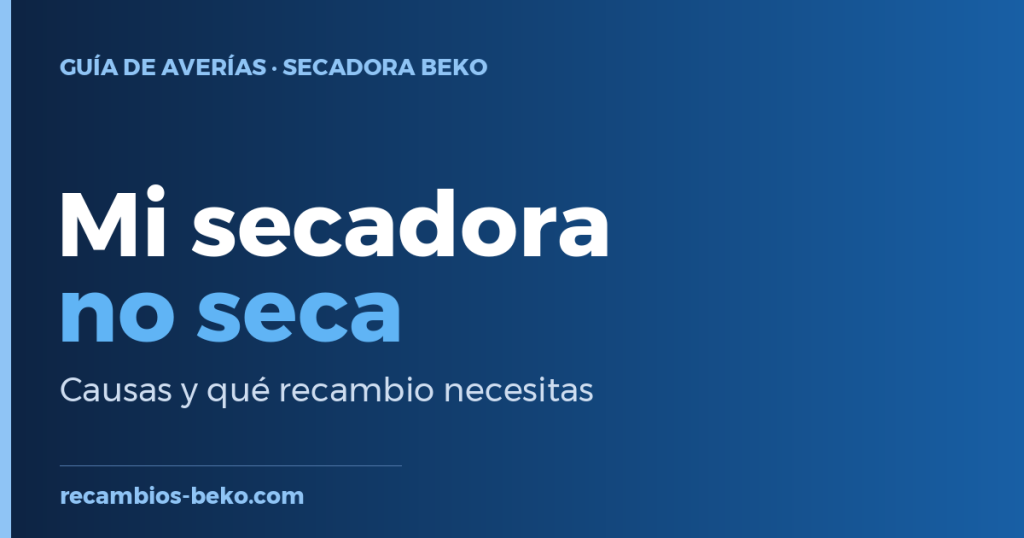 Secadora Beko que no seca: causas y solución